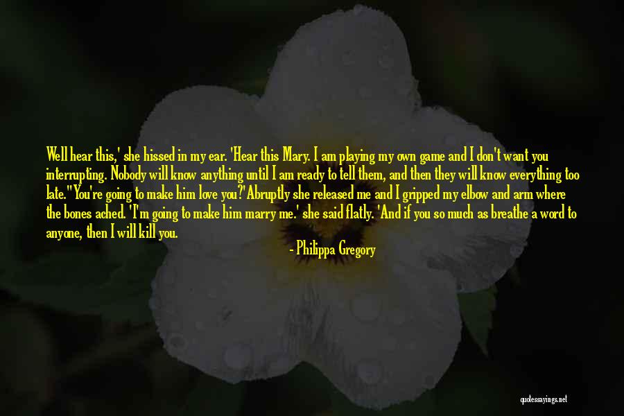 Too Late In Love Quotes By Philippa Gregory