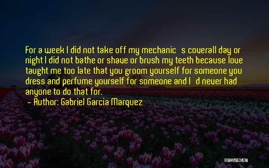 Too Late To Love Me Quotes By Gabriel Garcia Marquez