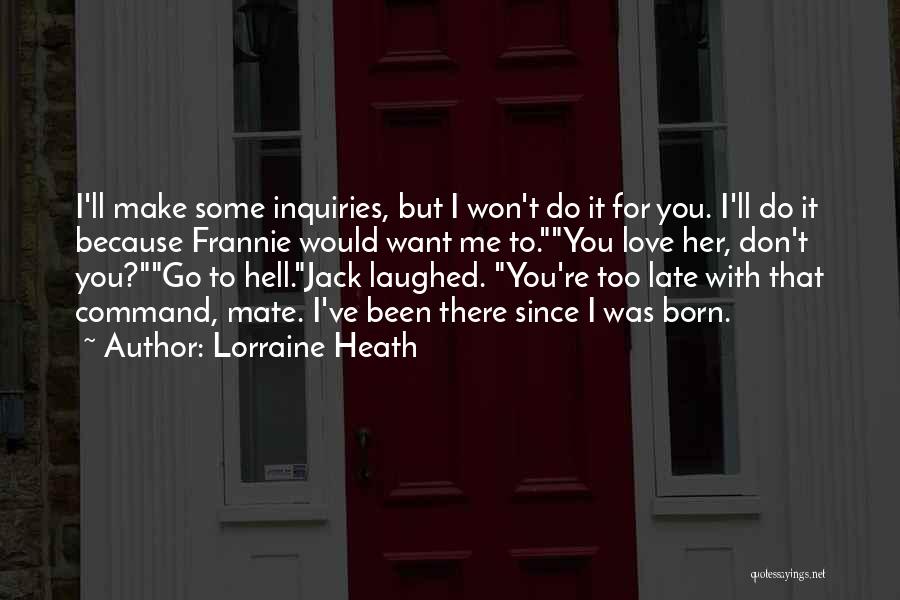 Too Late To Love Me Quotes By Lorraine Heath