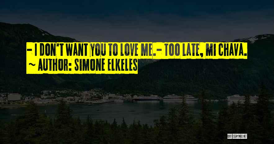 Too Late To Love Me Quotes By Simone Elkeles