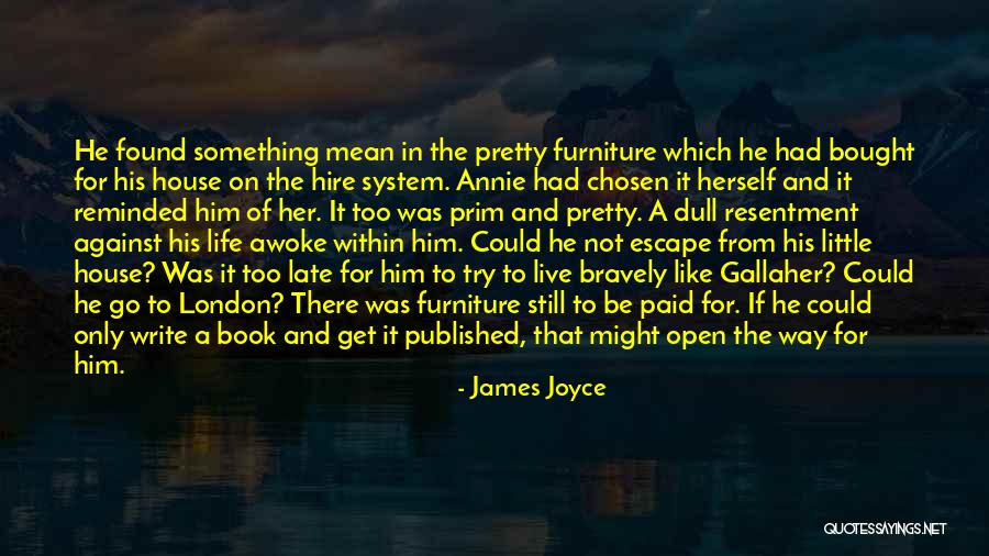 Too Little Too Late Quotes By James Joyce Too Little Too Late Quotes By James Joyce