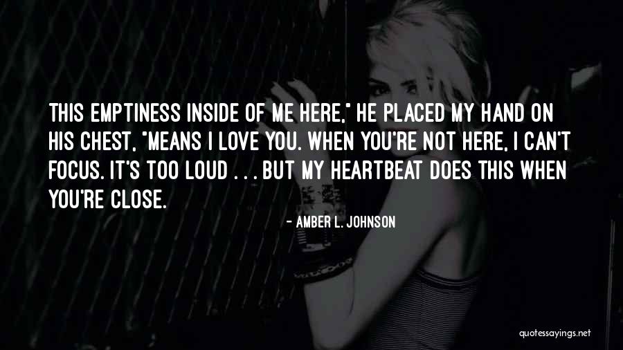Too Loud Quotes By Amber L. Johnson Too Loud Quotes By Amber L. Johnson