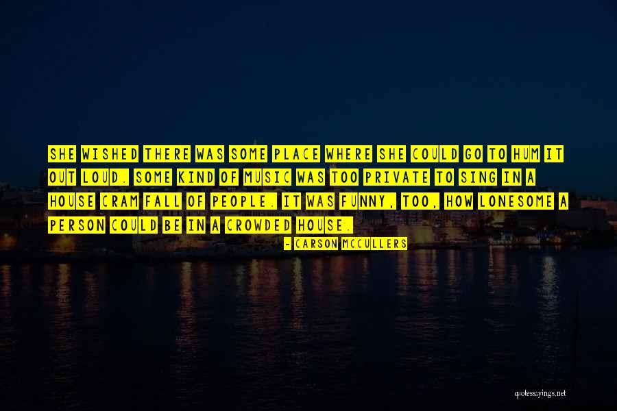 Too Loud Quotes By Carson McCullers Too Loud Quotes By Carson McCullers