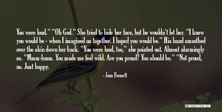 Too Loud Quotes By Jenn Bennett Too Loud Quotes By Jenn Bennett