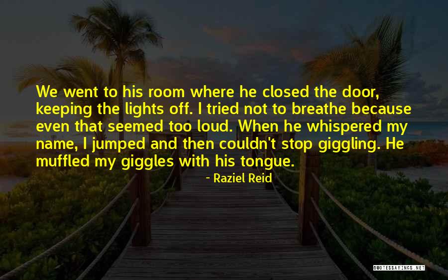 Too Loud Quotes By Raziel Reid Too Loud Quotes By Raziel Reid