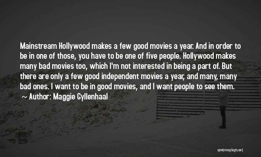 Too Mainstream Quotes By Maggie Gyllenhaal