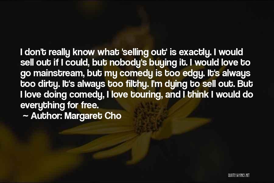 Too Mainstream Quotes By Margaret Cho