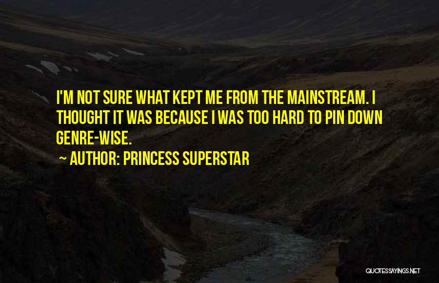 Too Mainstream Quotes By Princess Superstar