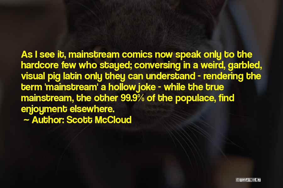 Too Mainstream Quotes By Scott McCloud