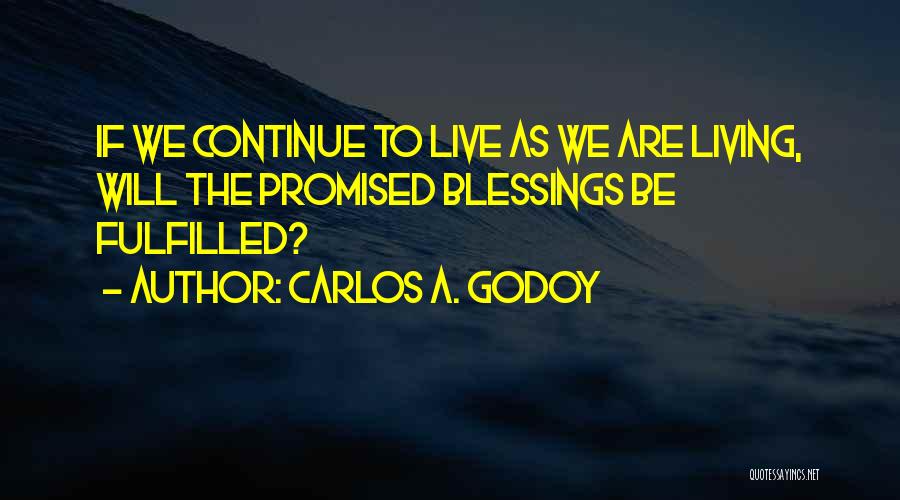 Too Many Blessings Quotes By Carlos A. Godoy