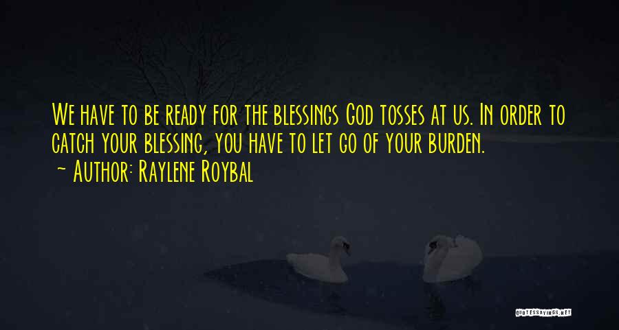 Too Many Blessings Quotes By Raylene Roybal