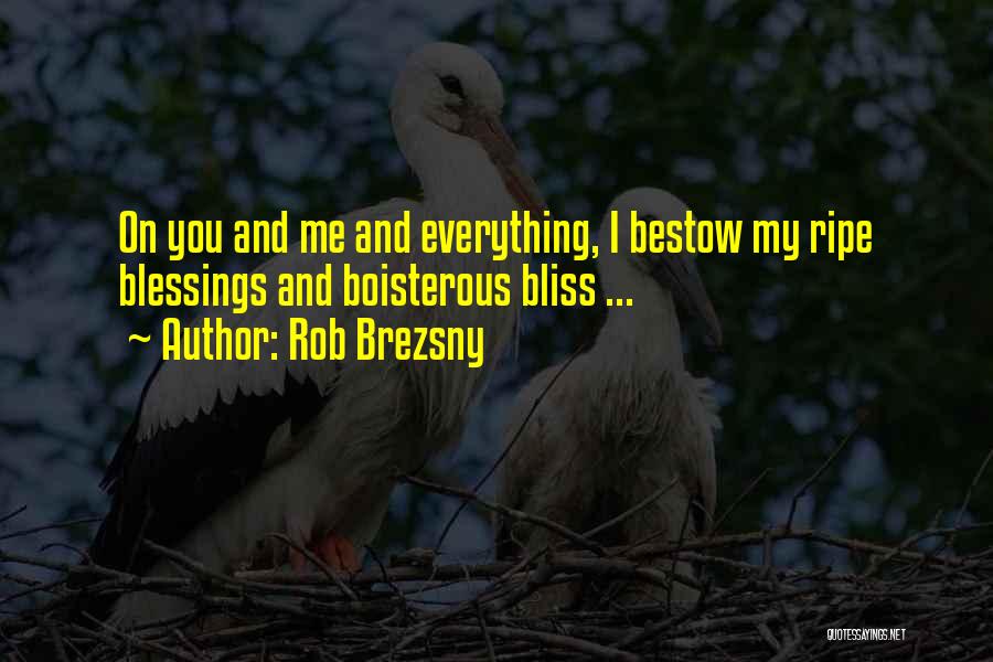 Too Many Blessings Quotes By Rob Brezsny