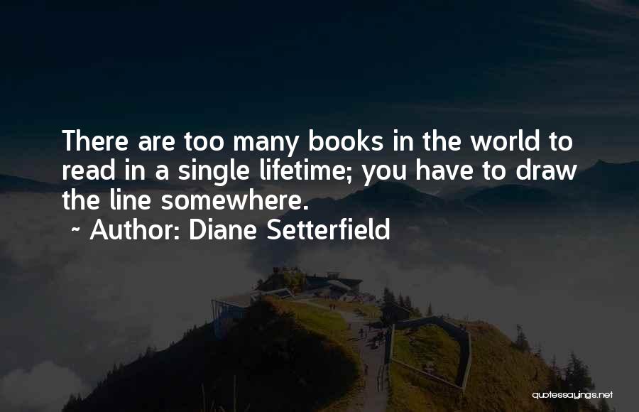 Too Many Books Quotes By Diane Setterfield