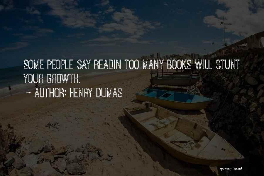 Too Many Books Quotes By Henry Dumas
