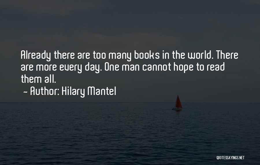 Too Many Books Quotes By Hilary Mantel