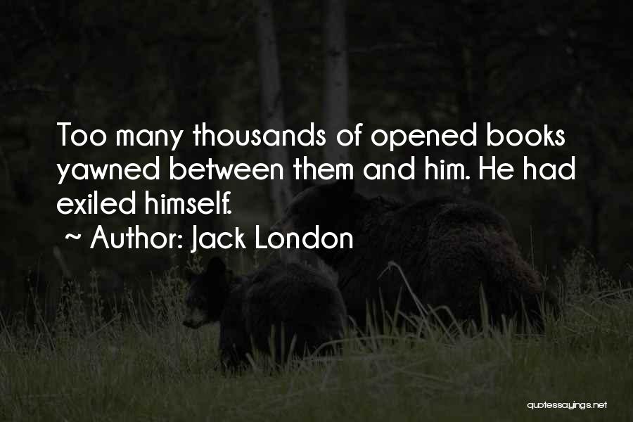 Too Many Books Quotes By Jack London