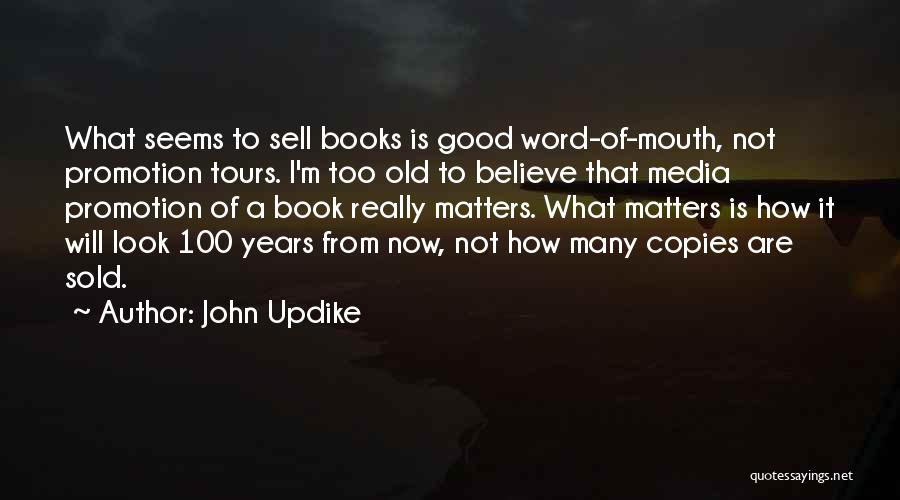 Too Many Books Quotes By John Updike
