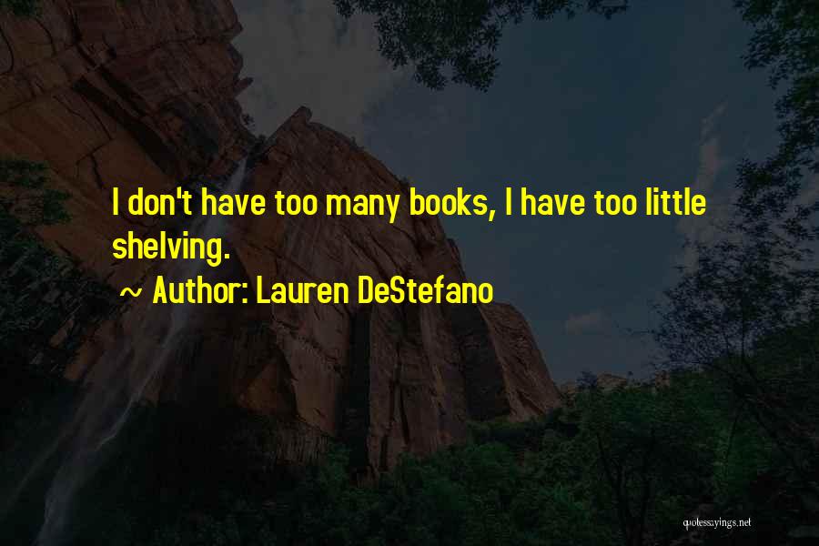 Too Many Books Quotes By Lauren DeStefano