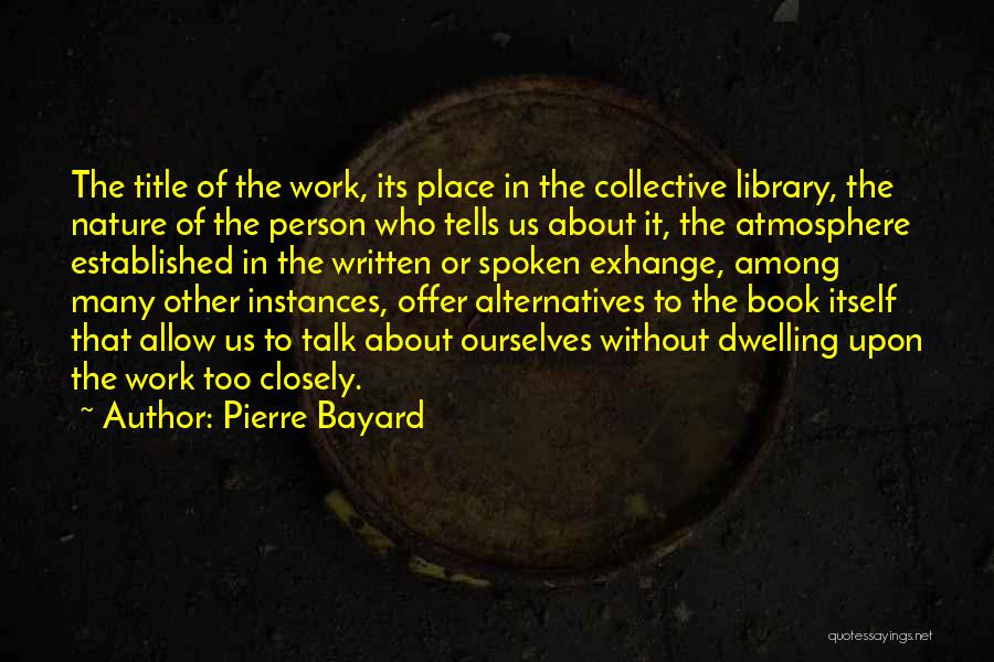 Too Many Books Quotes By Pierre Bayard