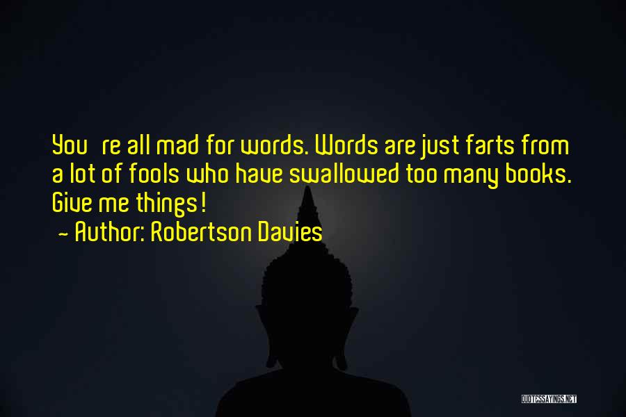 Too Many Books Quotes By Robertson Davies