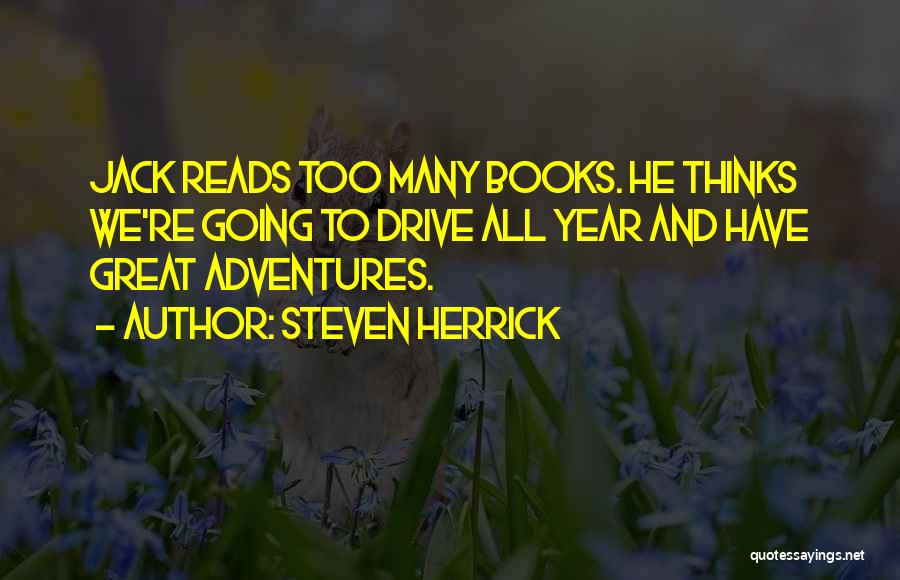 Too Many Books Quotes By Steven Herrick