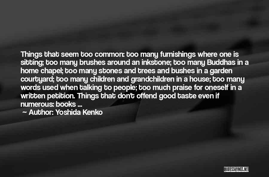 Too Many Books Quotes By Yoshida Kenko