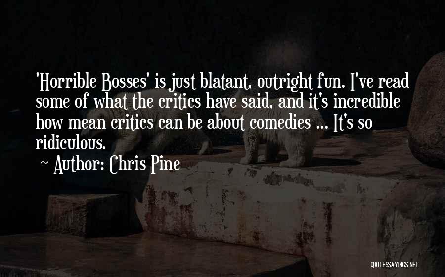 Too Many Bosses Quotes By Chris Pine