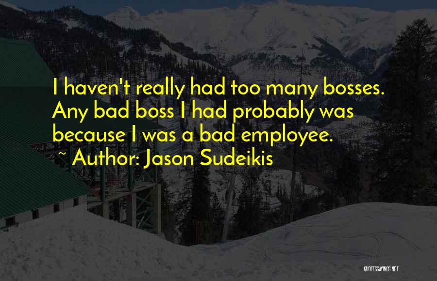 Too Many Bosses Quotes By Jason Sudeikis