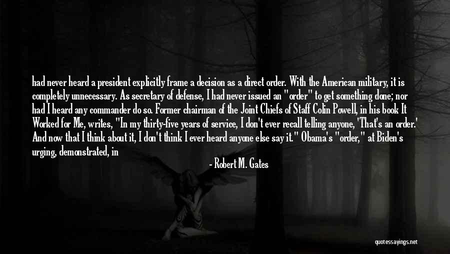 Too Many Chiefs Quotes By Robert M. Gates Too Many Chiefs Quotes By Robert M. Gates