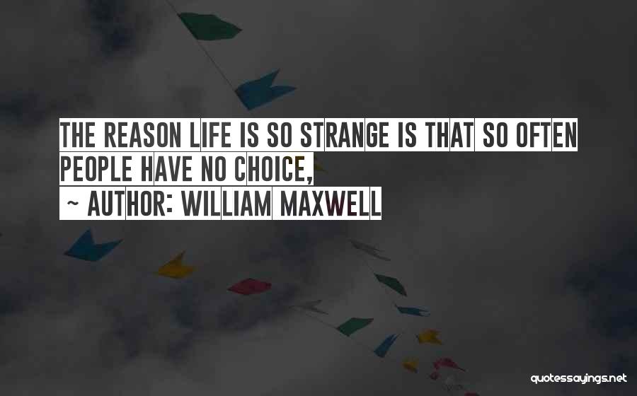 Too Many Choices In Life Quotes By William Maxwell