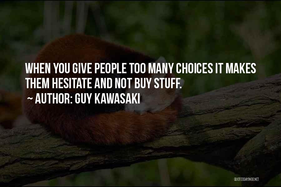 Too Many Choices Quotes By Guy Kawasaki