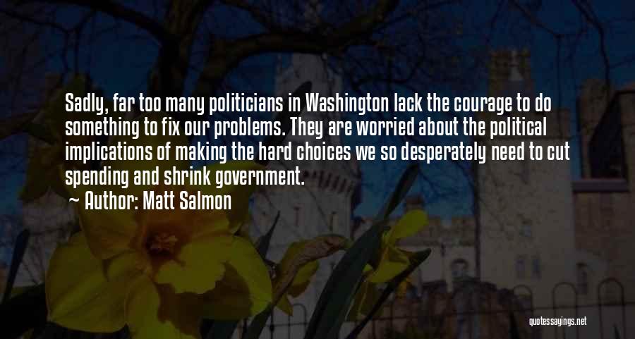 Too Many Choices Quotes By Matt Salmon