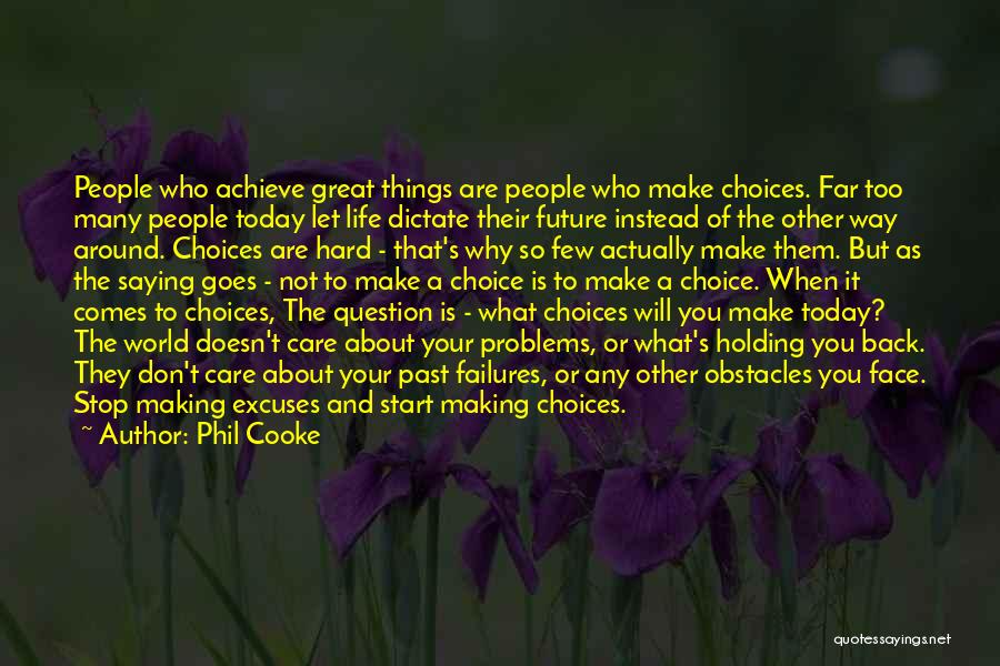 Too Many Choices Quotes By Phil Cooke