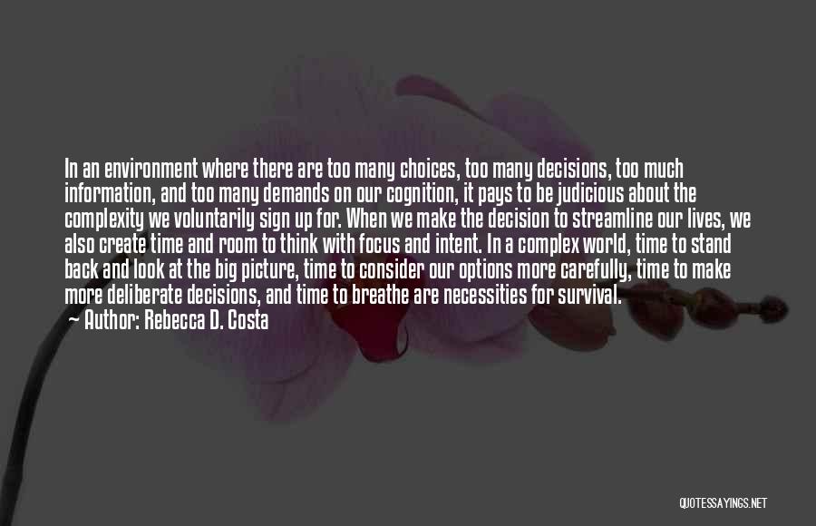 Too Many Choices Quotes By Rebecca D. Costa
