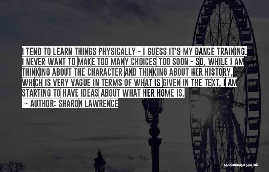 Too Many Choices Quotes By Sharon Lawrence