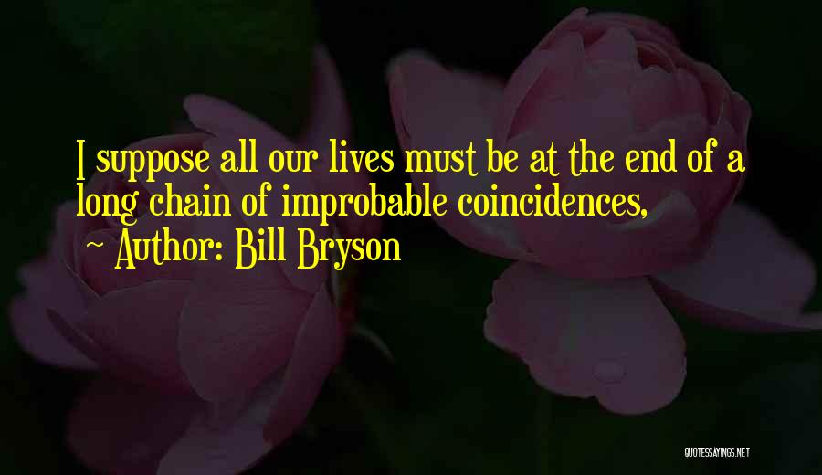 Too Many Coincidences Quotes By Bill Bryson