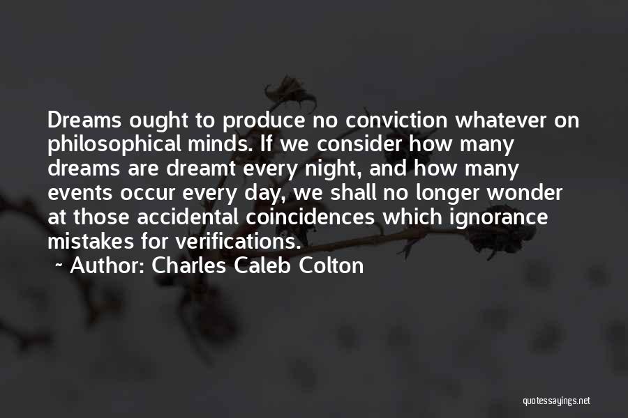 Too Many Coincidences Quotes By Charles Caleb Colton