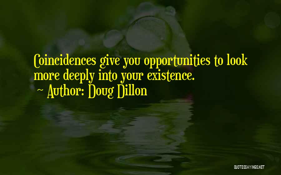 Too Many Coincidences Quotes By Doug Dillon