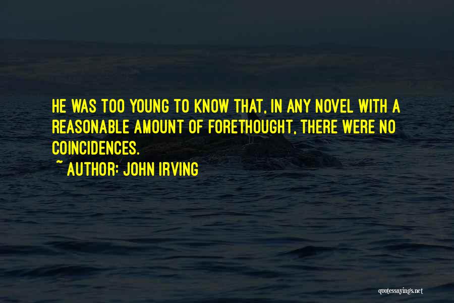 Too Many Coincidences Quotes By John Irving