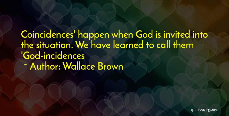 Too Many Coincidences Quotes By Wallace Brown