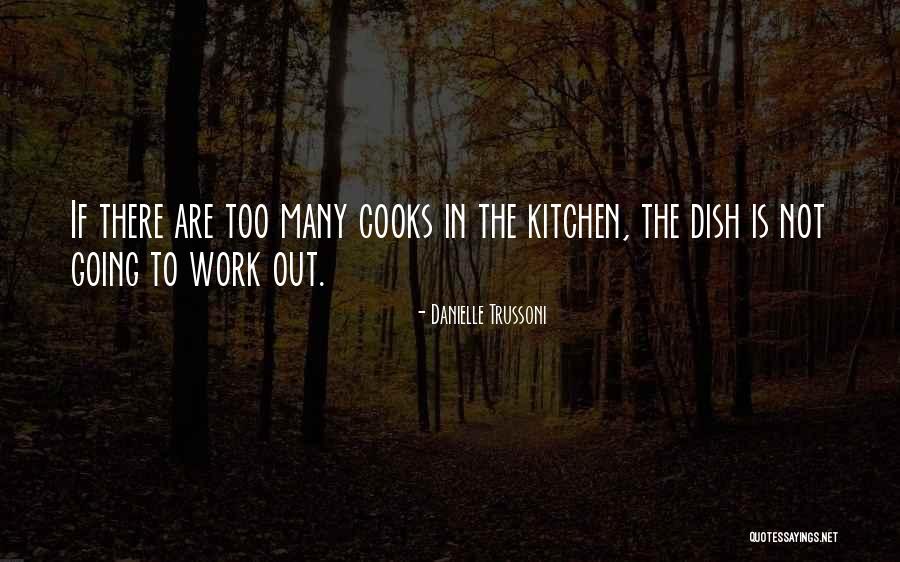 Too Many Cooks In The Kitchen Quotes By Danielle Trussoni Too Many Cooks In The Kitchen Quotes By Danielle Trussoni