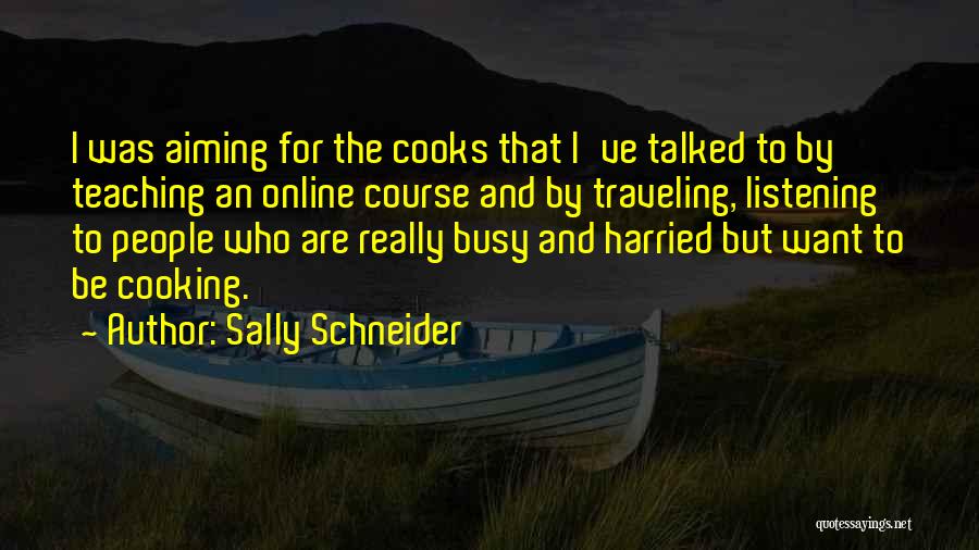 Too Many Cooks Quotes By Sally Schneider