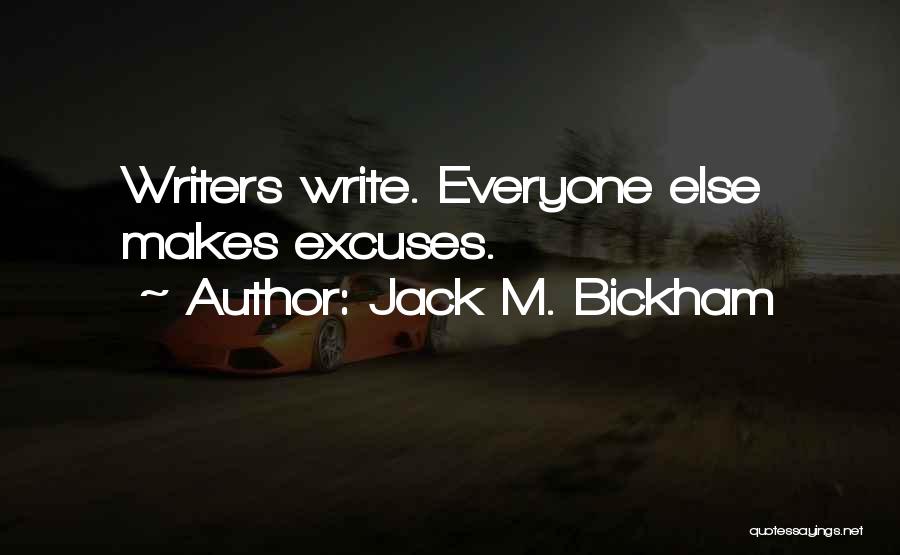 Too Many Excuses Quotes By Jack M. Bickham