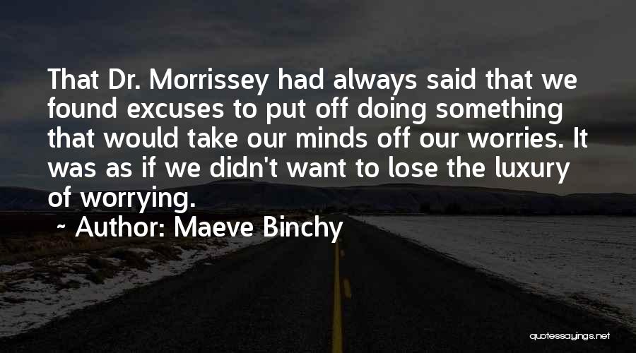 Too Many Excuses Quotes By Maeve Binchy