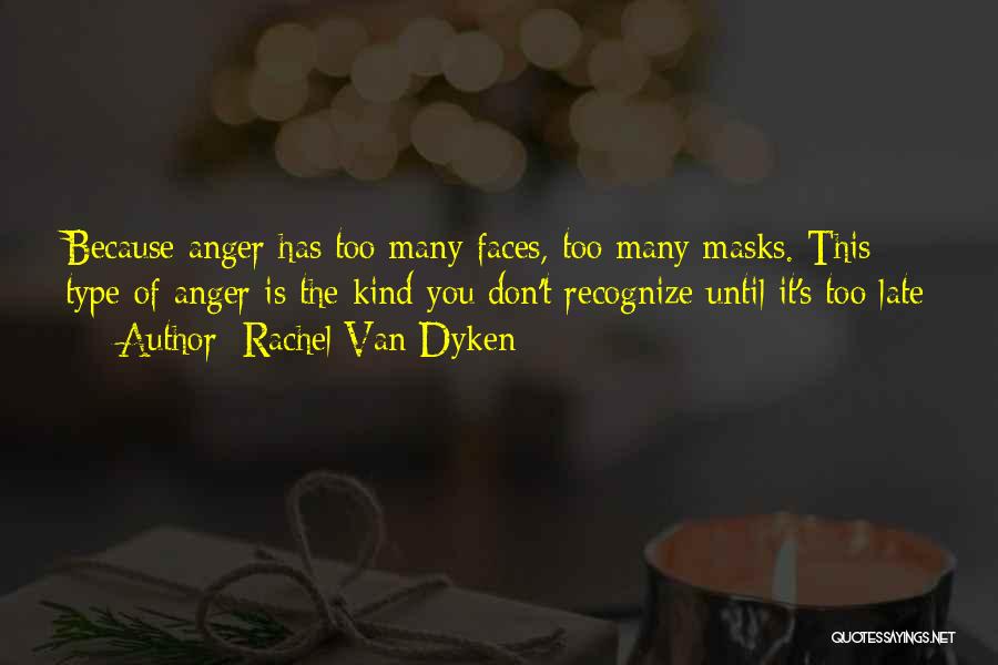 Too Many Faces Quotes By Rachel Van Dyken