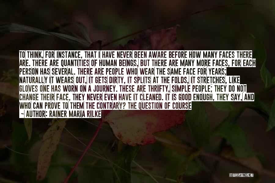 Too Many Faces Quotes By Rainer Maria Rilke