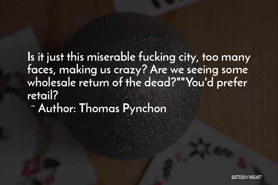 Too Many Faces Quotes By Thomas Pynchon