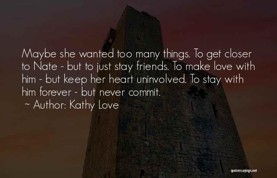 Too Many Friends Quotes By Kathy Love