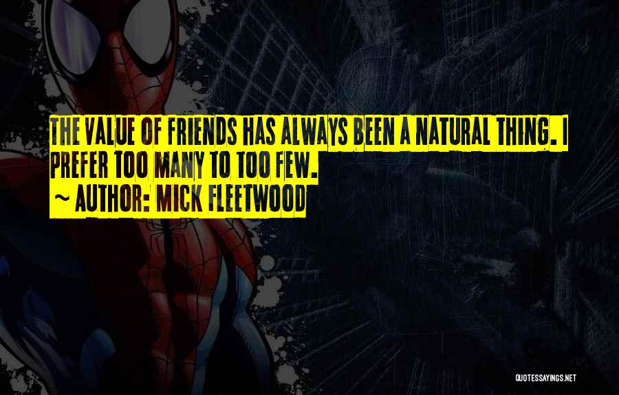 Too Many Friends Quotes By Mick Fleetwood