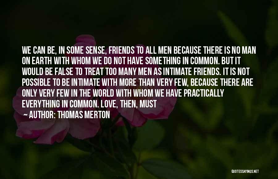 Too Many Friends Quotes By Thomas Merton